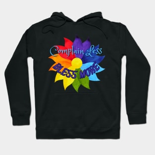 Complain less bless more Hoodie